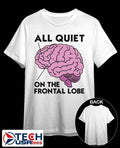 All quiet on the frontal lobe shirt by thegoodshirts Unisex T-shirt, Sweatshirt, Hoodie, Long Sleeve Tee - T-Shirt, Sweatshirt, Hoodie