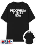 Pedophilia is okay now shirt Unisex T-shirt, Sweatshirt, Hoodie, Long Sleeve Tee - T-Shirt, Sweatshirt, Hoodie