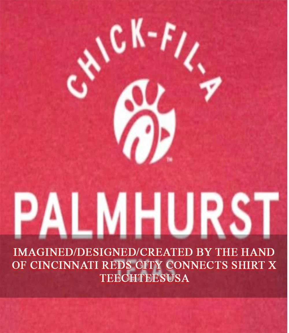 Chick-fil-A Palmhurst Texas shirt Unisex T-shirt, Sweatshirt, Hoodie, Long Sleeve Tee - T-Shirt, Sweatshirt, Hoodie