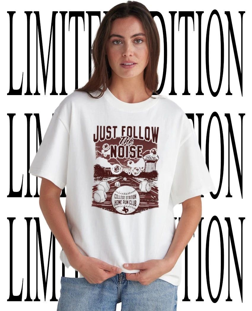 Just follow the Noise 2026 College Station Home Run Club shirt Unisex T-shirt, Sweatshirt, Hoodie, Long Sleeve Tee - T-Shirt, Sweatshirt, Hoodie