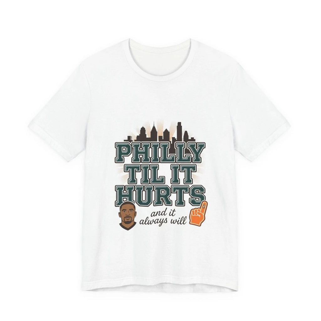 Philly Til It Hurts Tee | city basketball, rivalry humor, hometown pride Unisex T-shirt, Sweatshirt, Hoodie, Long Sleeve Tee - T-Shirt, Sweatshirt, Hoodie