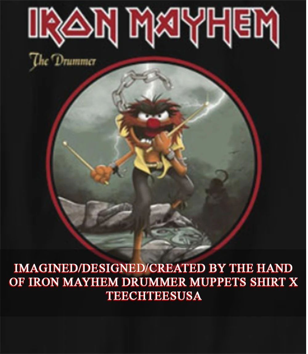 Iron Mayhem Drummer Muppets shirt Unisex T-shirt, Sweatshirt, Hoodie, Long Sleeve Tee - T-Shirt, Sweatshirt, Hoodie