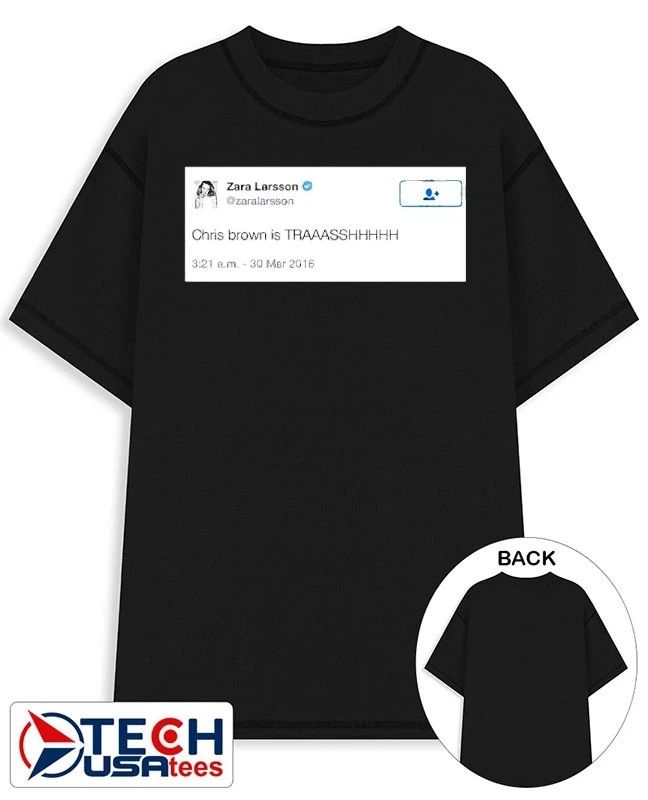 Zara Larsson Chris Brown is trash shirt Unisex T-shirt, Sweatshirt, Hoodie, Long Sleeve Tee - T-Shirt, Sweatshirt, Hoodie