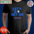 NKCtees Uconn Huskies Let go get em shirt Unisex T-shirt, Sweatshirt, Hoodie, Long Sleeve Tee - T-Shirt, Sweatshirt, Hoodie