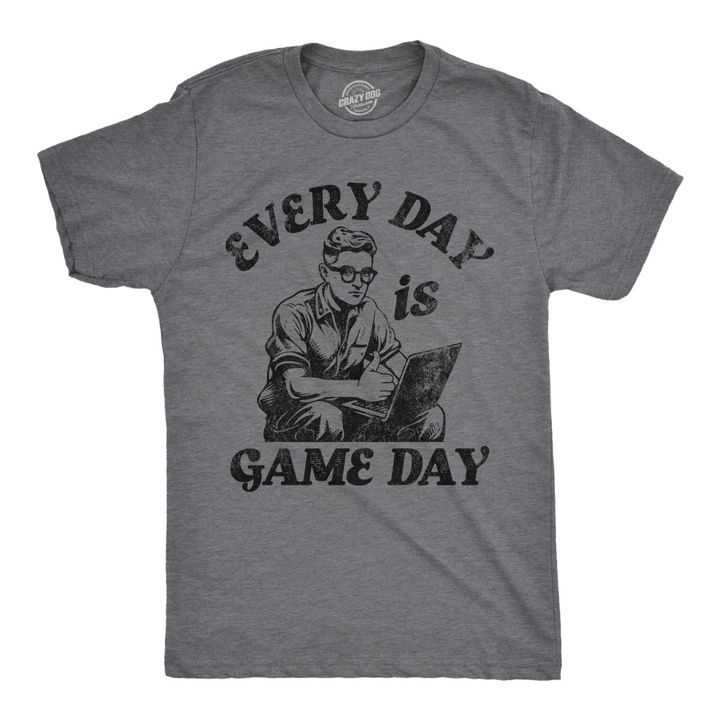 Mens Funny T Shirts Every Day Is Game Day Sarcastic Graphic Novelty Tee for Men Unisex T-shirt, Sweatshirt, Hoodie, Long Sleeve Tee - T-Shirt, Sweatshirt, Hoodie