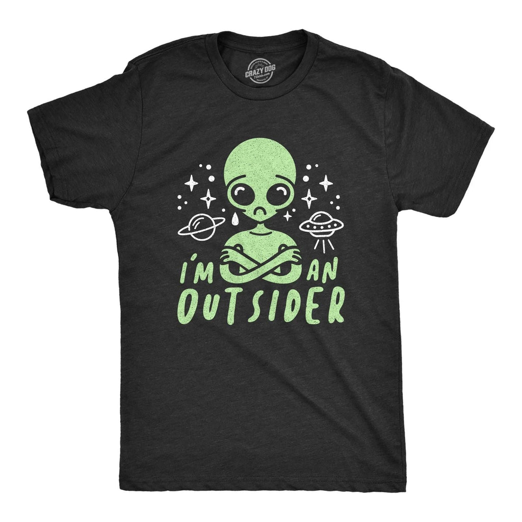 Mens I'm An Outsider T Shirt Funny Alien UFO Outer Space Graphic Tee Unisex T-shirt, Sweatshirt, Hoodie, Long Sleeve Tee - T-Shirt, Sweatshirt, Hoodie