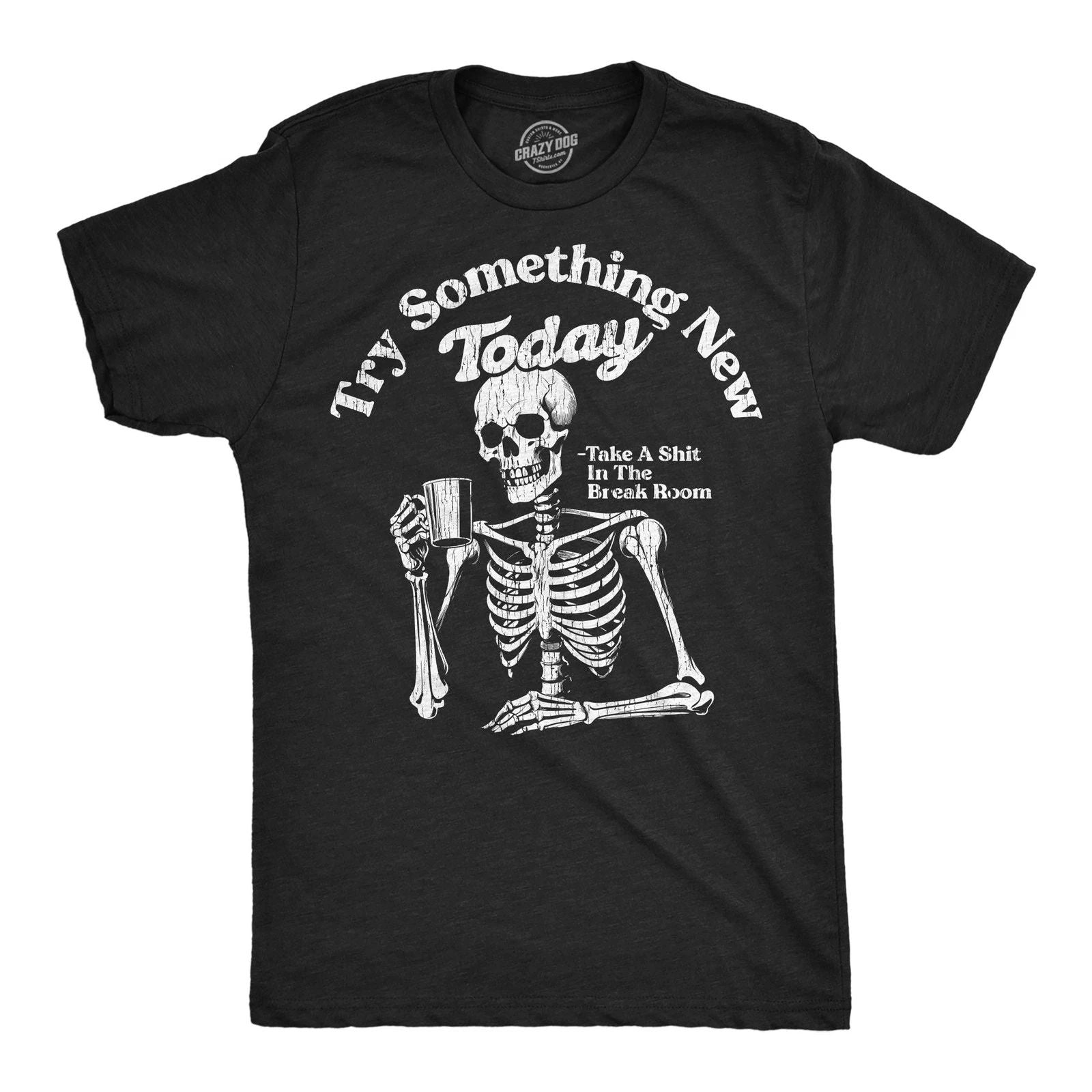 Mens Funny T Shirts Try Something New Today Take A  In The Break Room Unisex T-shirt, Sweatshirt, Hoodie, Long Sleeve Tee - T-Shirt, Sweatshirt, Hoodie