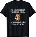 I've Done Horrible Things for Money, Raccoon, Funny, Jokes unisex T-Shirt Unisex T-shirt, Sweatshirt, Hoodie, Long Sleeve Tee - T-Shirt, Sweatshirt, Hoodie