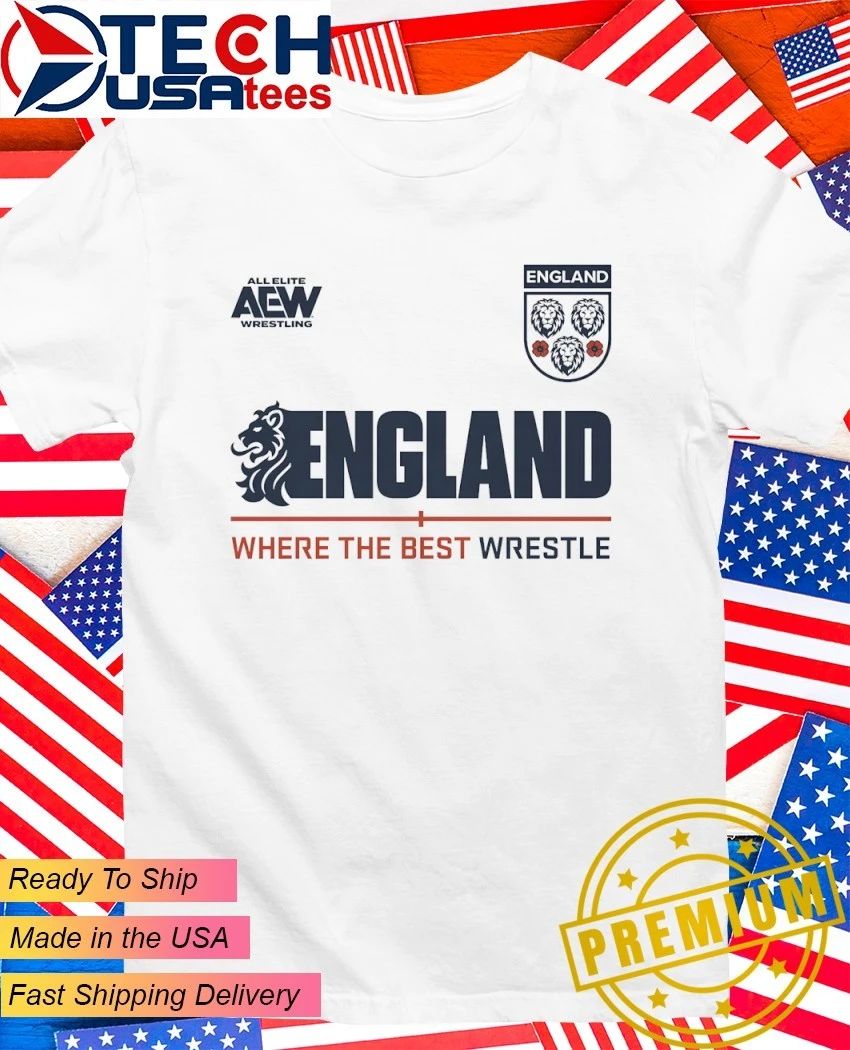 AEW Tournament Soccer England where the best wrestle shirt Unisex T-shirt, Sweatshirt, Hoodie, Long Sleeve Tee - T-Shirt, Sweatshirt, Hoodie
