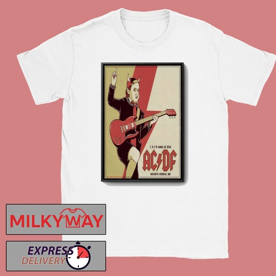 AC DC Estadio GNP Seguros, Mexico City Apr 7 2026 Poster shirt Unisex T-shirt, Sweatshirt, Hoodie, Long Sleeve Tee - T-Shirt, Sweatshirt, Hoodie