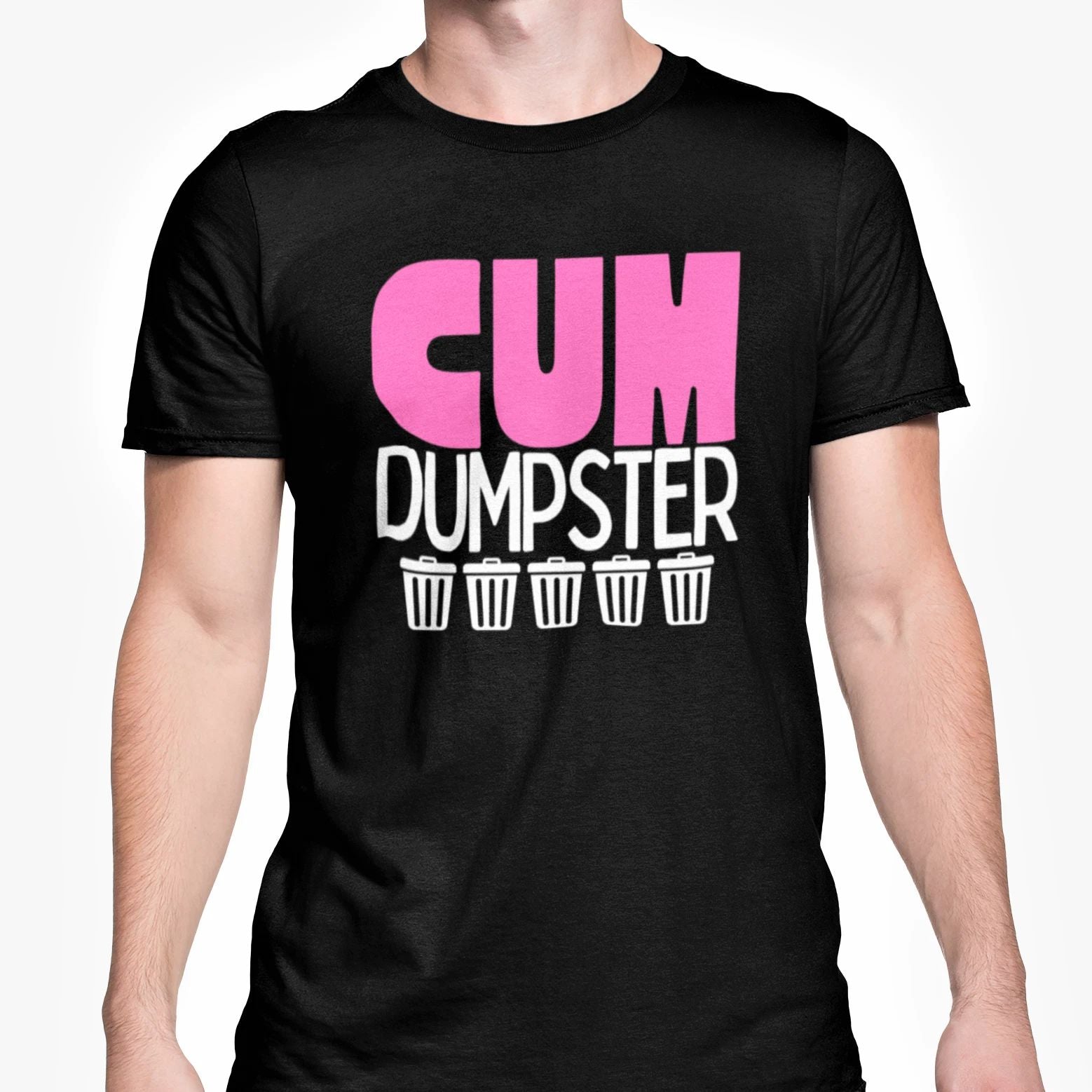 Gay Joke TSHIRT Cum Dumpster T Shirt Rude Adult Funny Novelty Gift Unisex T-shirt, Sweatshirt, Hoodie, Long Sleeve Tee - T-Shirt, Sweatshirt, Hoodie