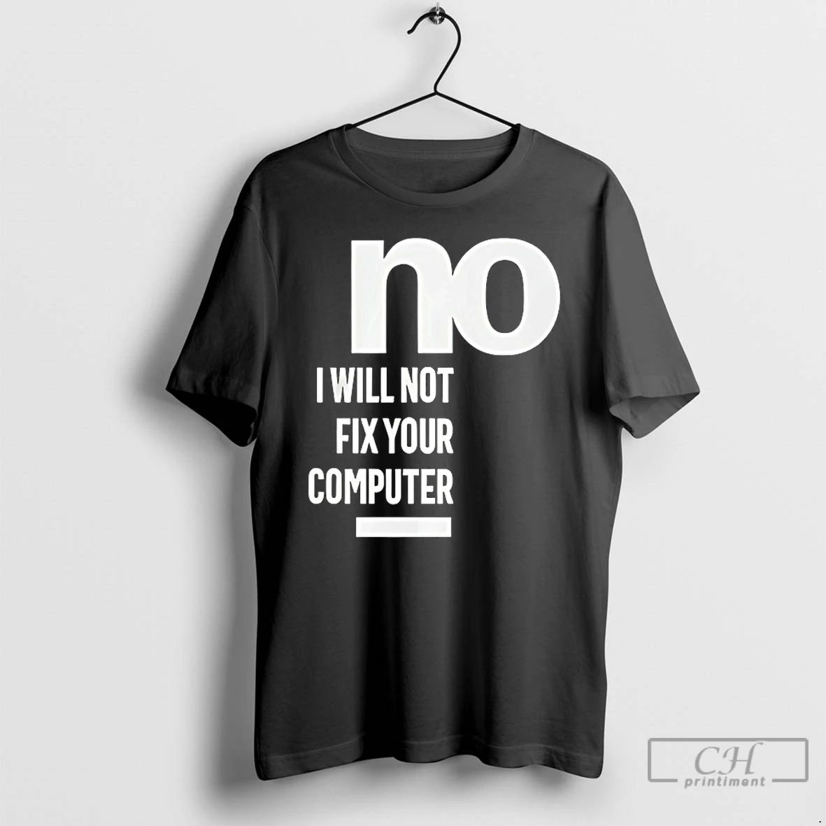 Classic No I Will Not Fix Your Computer T Shirts Unisex T-shirt, Sweatshirt, Hoodie, Long Sleeve Tee - T-Shirt, Sweatshirt, Hoodie
