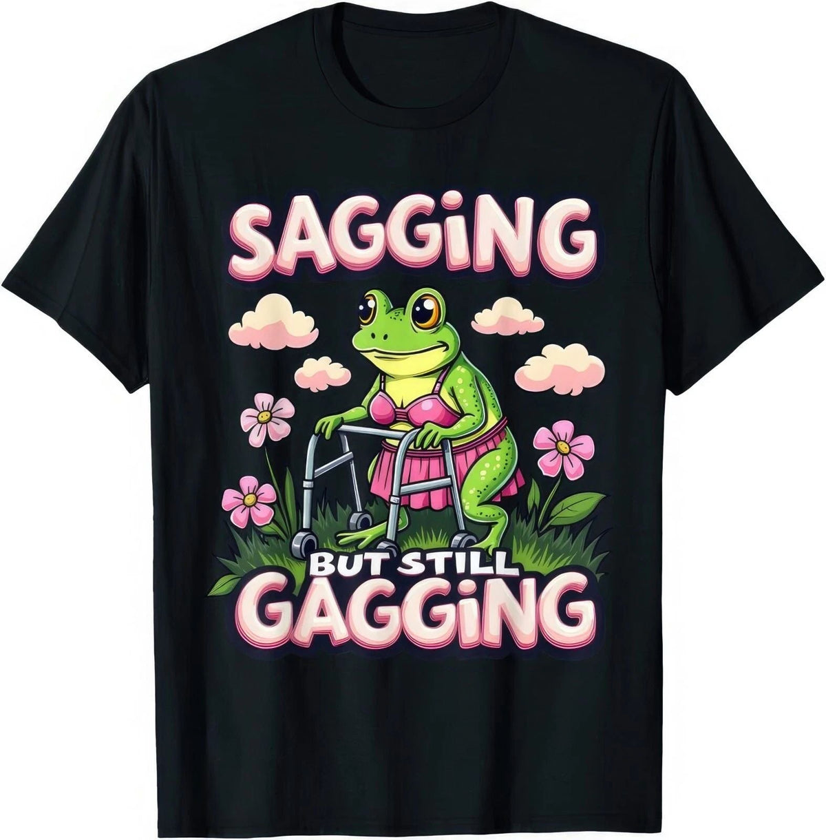 Sagging But Still Gagging Frog Funny Joke Humour Rude Naughty Gift T Shirt Unisex T-shirt, Sweatshirt, Hoodie, Long Sleeve Tee - T-Shirt, Sweatshirt, Hoodie