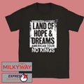 Bruce Springsteen And E Street Land Of Hope And Dreams American Tour 2026 Merch No Kings Black T-Shirt - T-Shirt, Sweatshirt, Hoodie