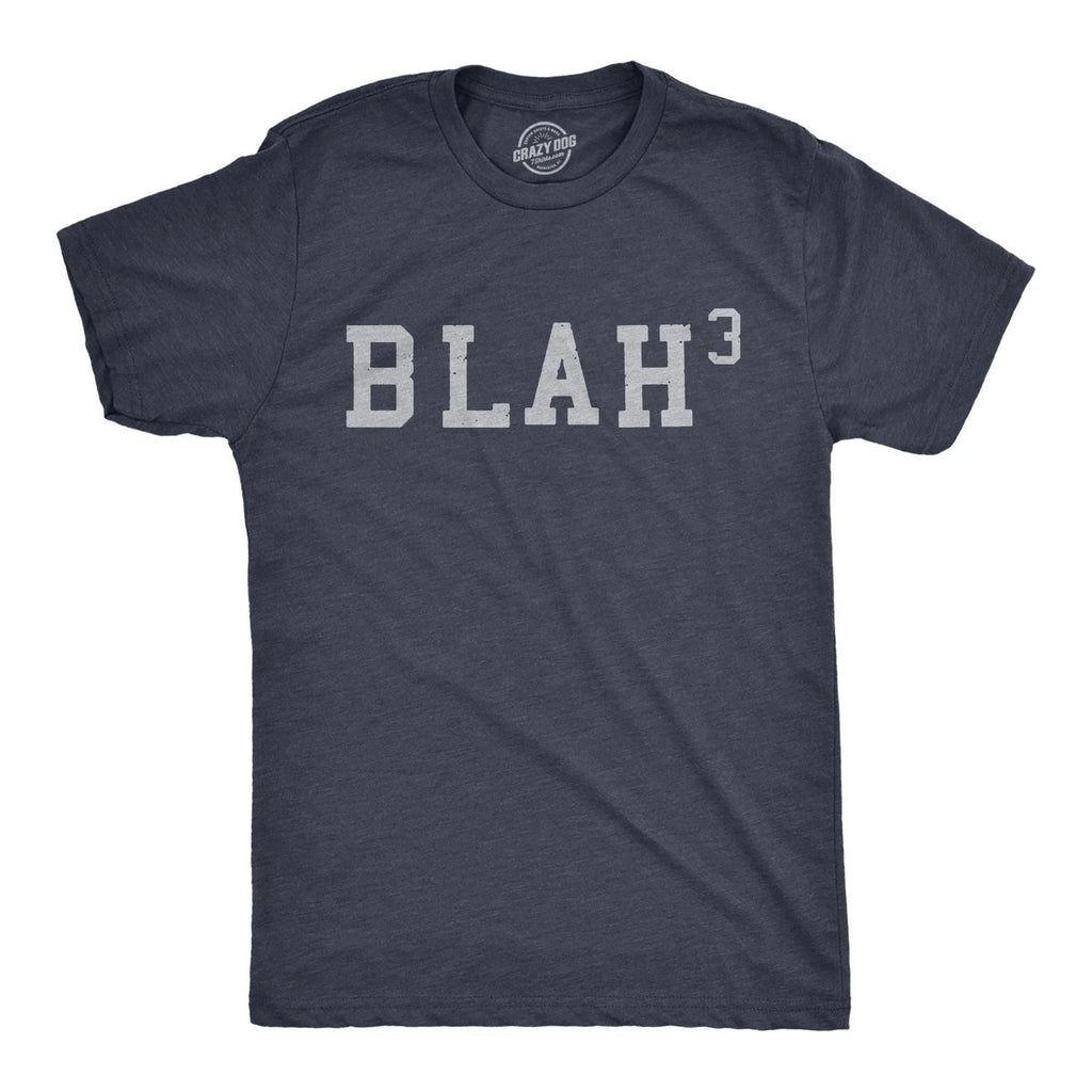 Mens Blah Cubed T Shirt Funny Sarcastic Math Joke Text Graphic Novelty Tee for Unisex T-shirt, Sweatshirt, Hoodie, Long Sleeve Tee - T-Shirt, Sweatshirt, Hoodie