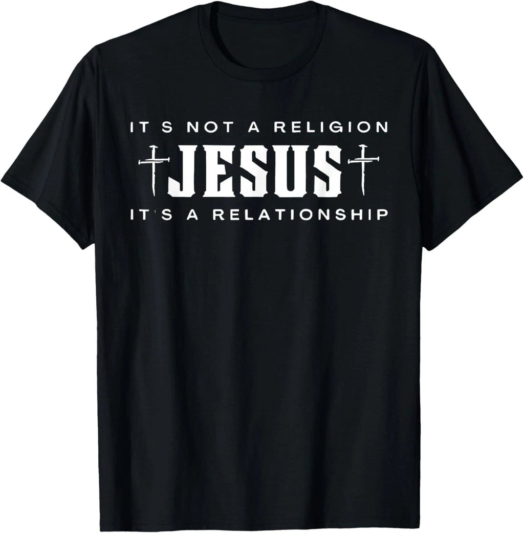 Jesus Not A Religion It's A Relationship Christian Quote T-Shirt Unisex T-shirt, Sweatshirt, Hoodie, Long Sleeve Tee - T-Shirt, Sweatshirt, Hoodie