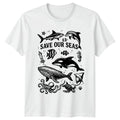 Save Our Seas T-Shirt Ocean Conservation Marine Wildlife Gift For Him And Her Unisex T-shirt, Sweatshirt, Hoodie, Long Sleeve Tee - T-Shirt, Sweatshirt, Hoodie