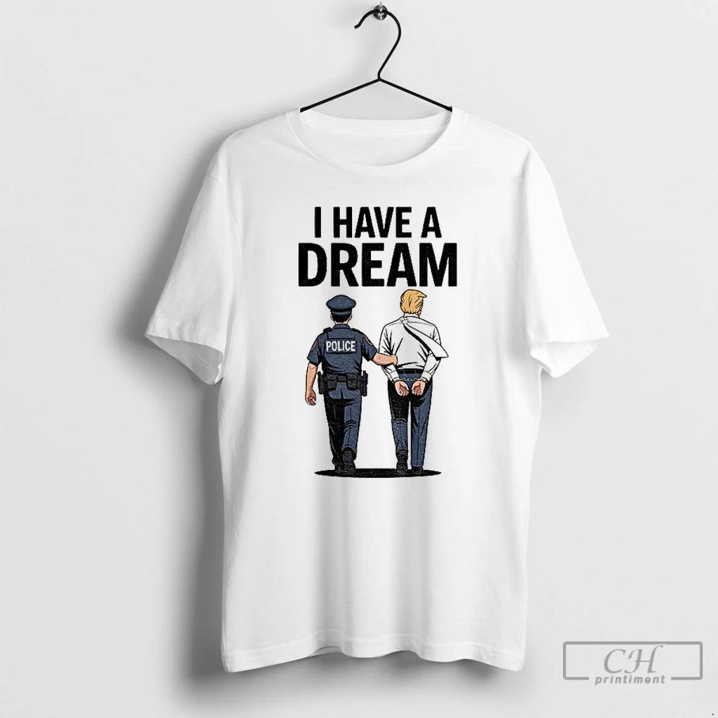 Classic Donald Trump I Have A Dream Political T Shirts Unisex T-shirt, Sweatshirt, Hoodie, Long Sleeve Tee - T-Shirt, Sweatshirt, Hoodie