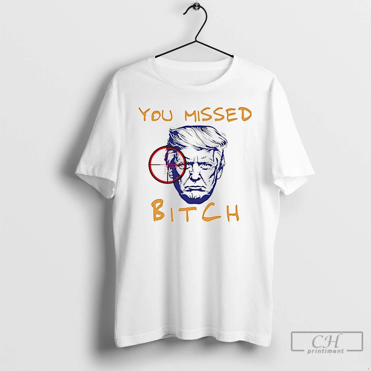 Classic Donald Trump You Missed Bitch T Shirts Unisex T-shirt, Sweatshirt, Hoodie, Long Sleeve Tee - T-Shirt, Sweatshirt, Hoodie