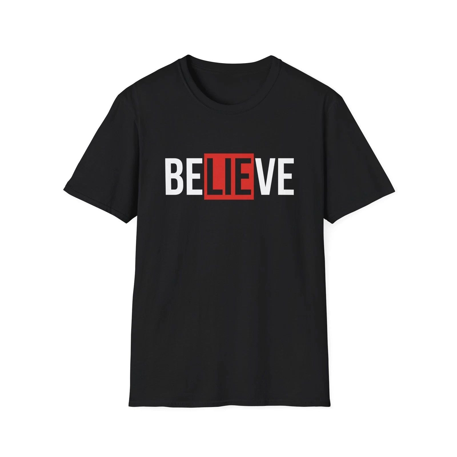 Do You Believe The Lie? statement tee T-Shirt | bold text, thought-provoking Unisex T-shirt, Sweatshirt, Hoodie, Long Sleeve Tee - T-Shirt, Sweatshirt, Hoodie
