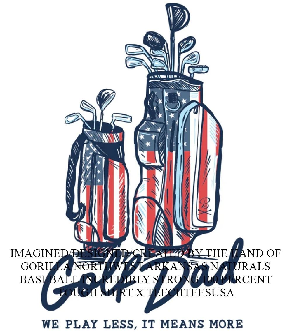 Golf Dad we play less it means more bags USA shirt Unisex T-shirt, Sweatshirt, Hoodie, Long Sleeve Tee - T-Shirt, Sweatshirt, Hoodie
