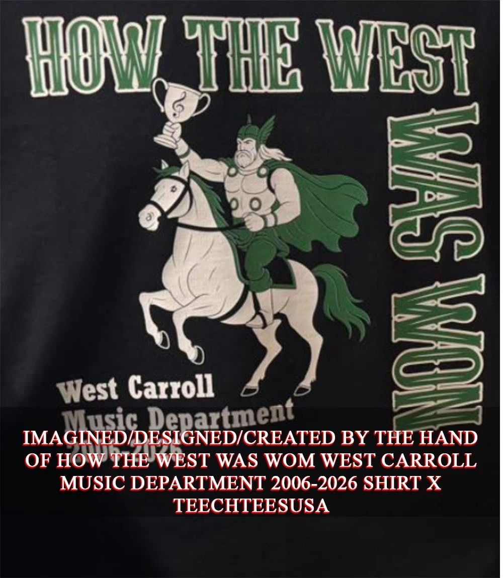 How the West was wom West Carroll Music Department 2006-2026 shirt Unisex T-shirt, Sweatshirt, Hoodie, Long Sleeve Tee - T-Shirt, Sweatshirt, Hoodie