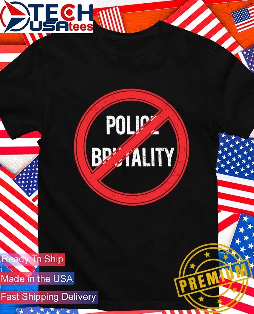 No Police Brutality shirt Unisex T-shirt, Sweatshirt, Hoodie, Long Sleeve Tee - T-Shirt, Sweatshirt, Hoodie