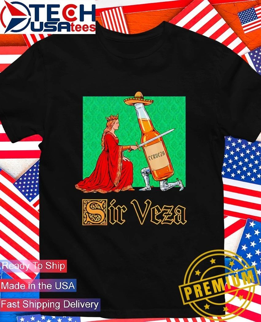 Sir Veza beer shirt Unisex T-shirt, Sweatshirt, Hoodie, Long Sleeve Tee - T-Shirt, Sweatshirt, Hoodie