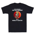 Never Underestimate An Old Woman With A Mobility Scooter Vintage Cotton T-Shirt Unisex T-shirt, Sweatshirt, Hoodie, Long Sleeve Tee - T-Shirt, Sweatshirt, Hoodie
