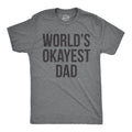 Mens Okayest Dad T Shirt Funny Sarcastic Novelty Gift for Husband Fathers Day Unisex T-shirt, Sweatshirt, Hoodie, Long Sleeve Tee - T-Shirt, Sweatshirt, Hoodie