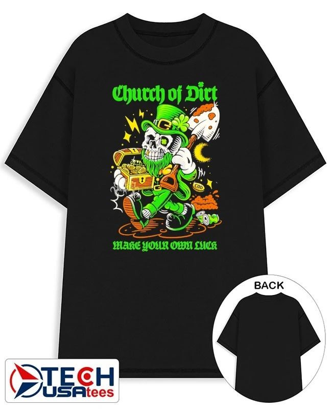Church of dirt make your own luck St. Patricks Day shirt Unisex T-shirt, Sweatshirt, Hoodie, Long Sleeve Tee - T-Shirt, Sweatshirt, Hoodie