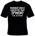 Remember When I Asked For Your Opinion Yeah Me Neither Funny Graphic T-shirt Unisex T-shirt, Sweatshirt, Hoodie, Long Sleeve Tee - T-Shirt, Sweatshirt, Hoodie