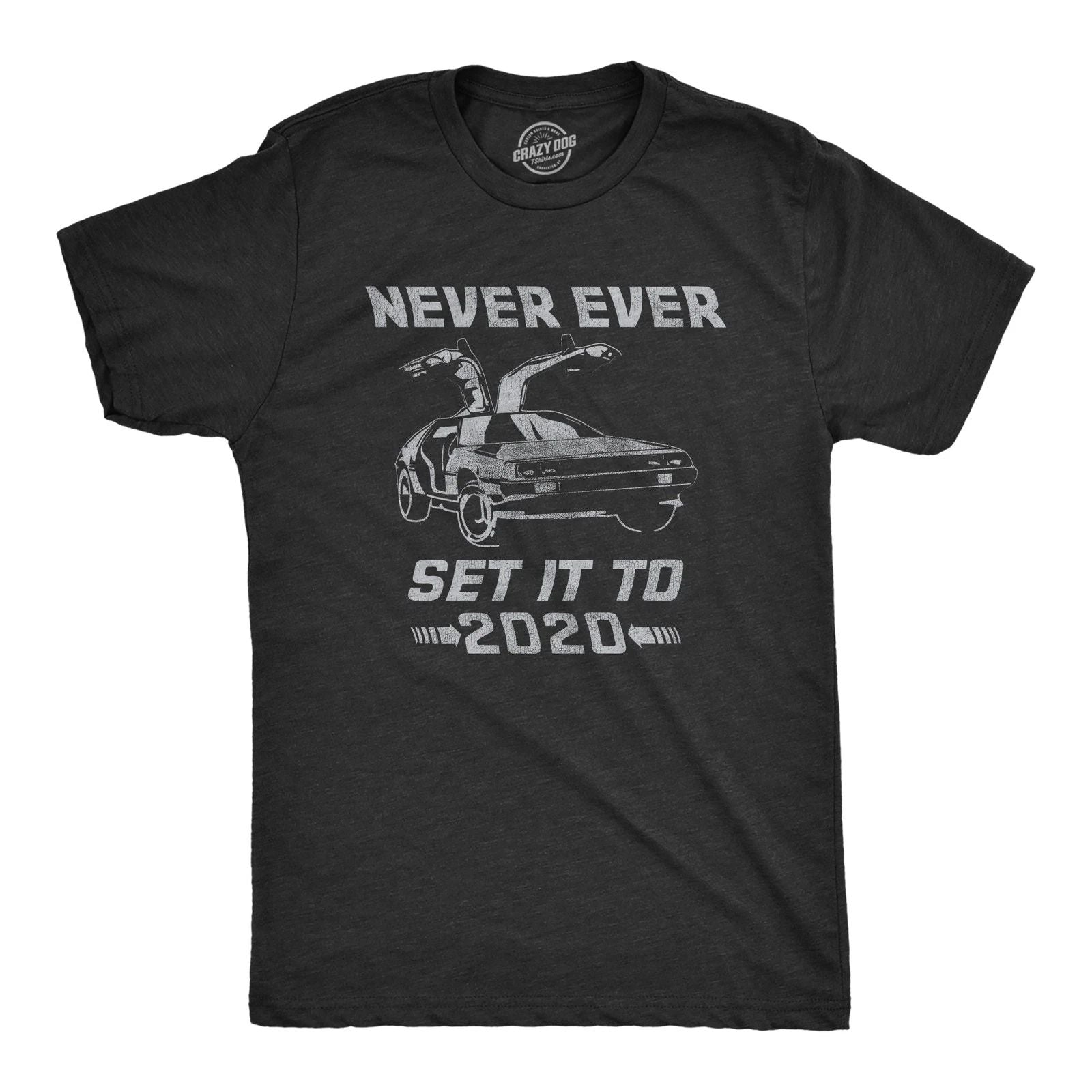 Mens Never Ever Set It to 2020 T Shirt Funny Time Travel Car Movie Graphic Tee Unisex T-shirt, Sweatshirt, Hoodie, Long Sleeve Tee - T-Shirt, Sweatshirt, Hoodie
