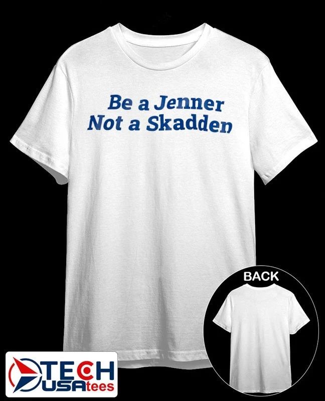 Be a Jenner not a Skadden shirt Unisex T-shirt, Sweatshirt, Hoodie, Long Sleeve Tee - T-Shirt, Sweatshirt, Hoodie