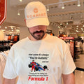 How come its always youre autistic and not thank you for telling me everything you know about Forumula 1 shirt - T-Shirt, Sweatshirt, Hoodie