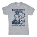 Mens Funny T Shirts Everyone Sucks Except My Dog Sarcastic Tee For Men Unisex T-shirt, Sweatshirt, Hoodie, Long Sleeve Tee - T-Shirt, Sweatshirt, Hoodie