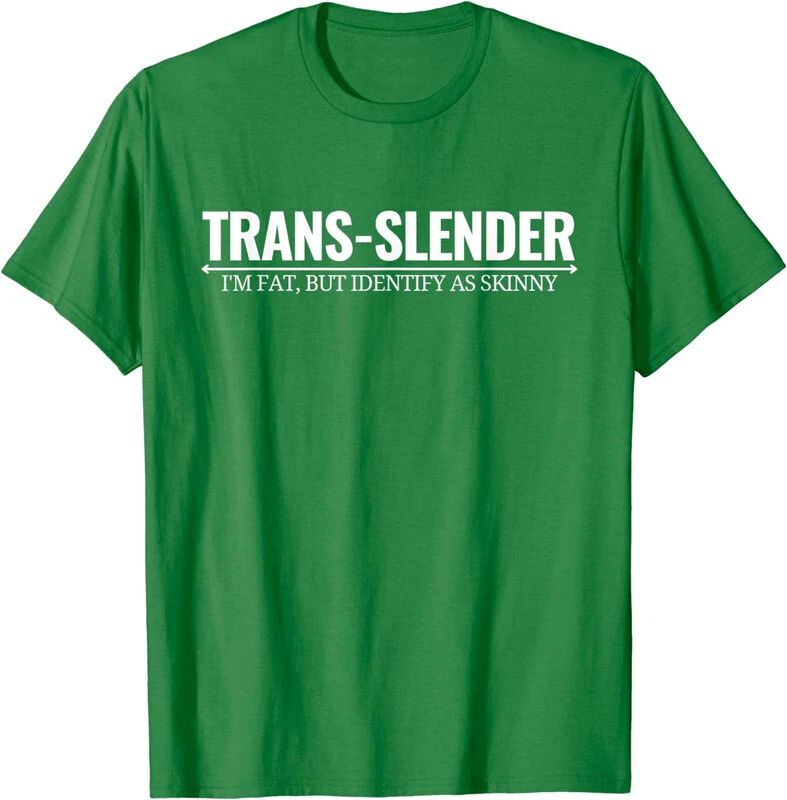 I'm Fat But Identify As Skinny Funny Trans-Slender Unisex T-Shirt Unisex T-shirt, Sweatshirt, Hoodie, Long Sleeve Tee - T-Shirt, Sweatshirt, Hoodie