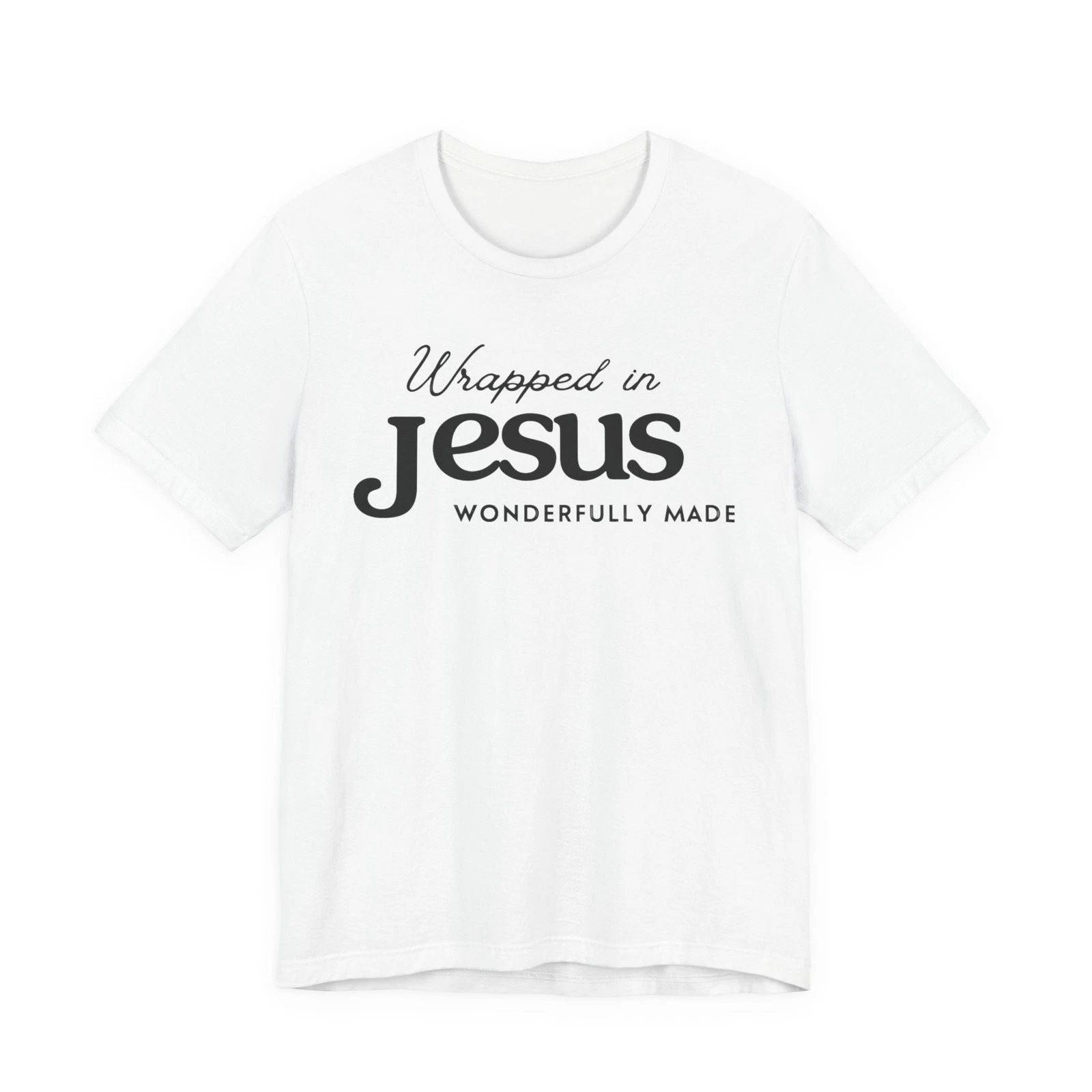 Wrapped in Jesus Unisex jersey T-Shirt | Christian Faith Tee, Wonderfully Made. Unisex T-shirt, Sweatshirt, Hoodie, Long Sleeve Tee - T-Shirt, Sweatshirt, Hoodie