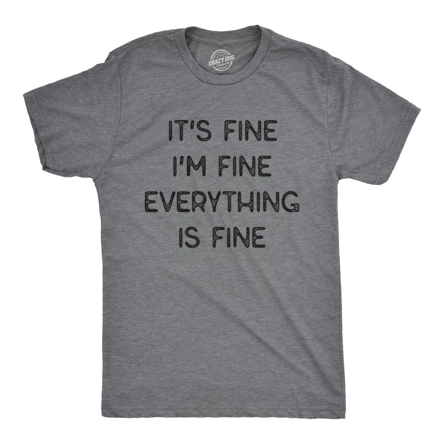Mens It's Fine I'm Fine Everything Is Fine T Shirt Funny Sarcastic Tee Unisex T-shirt, Sweatshirt, Hoodie, Long Sleeve Tee - T-Shirt, Sweatshirt, Hoodie