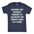 Mens Funny T Shirts Another Day Without Needing to Calculate The Surface Area Of Unisex T-shirt, Sweatshirt, Hoodie, Long Sleeve Tee - T-Shirt, Sweatshirt, Hoodie