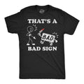Mens Funny T Shirts Thats A Bad Sign Sarcastic Joke Novelty Tee For Men Unisex T-shirt, Sweatshirt, Hoodie, Long Sleeve Tee - T-Shirt, Sweatshirt, Hoodie