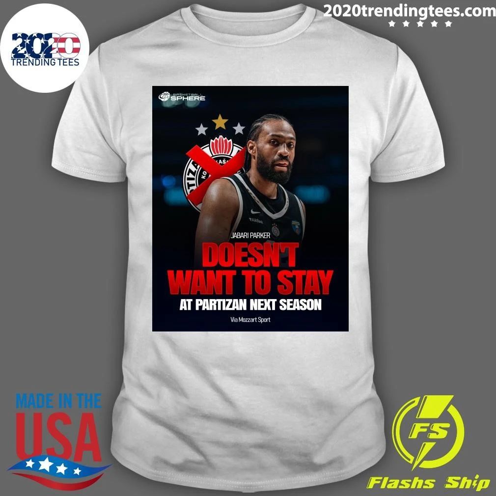 Jabari Parker Doesnt Want To Stay At Partizan Next Season Shirt Unisex T-shirt, Sweatshirt, Hoodie, Long Sleeve Tee - T-Shirt, Sweatshirt, Hoodie