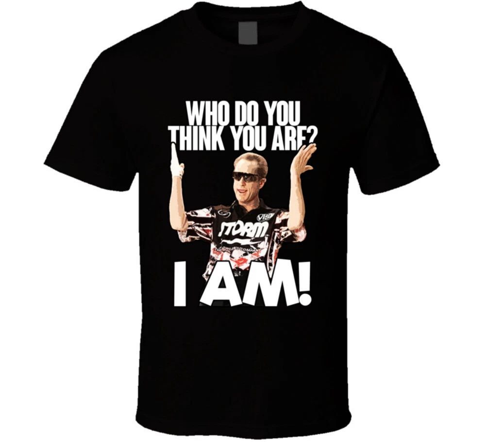 Peter Weber Who Do You Think You Are Bowling Quote T Shirt Unisex T-shirt, Sweatshirt, Hoodie, Long Sleeve Tee - T-Shirt, Sweatshirt, Hoodie