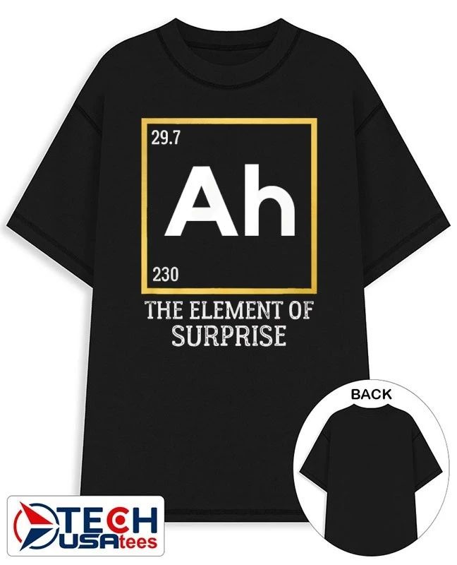 Ah The Element of Surprise Science shirt by viralstyle Unisex T-shirt, Sweatshirt, Hoodie, Long Sleeve Tee - T-Shirt, Sweatshirt, Hoodie