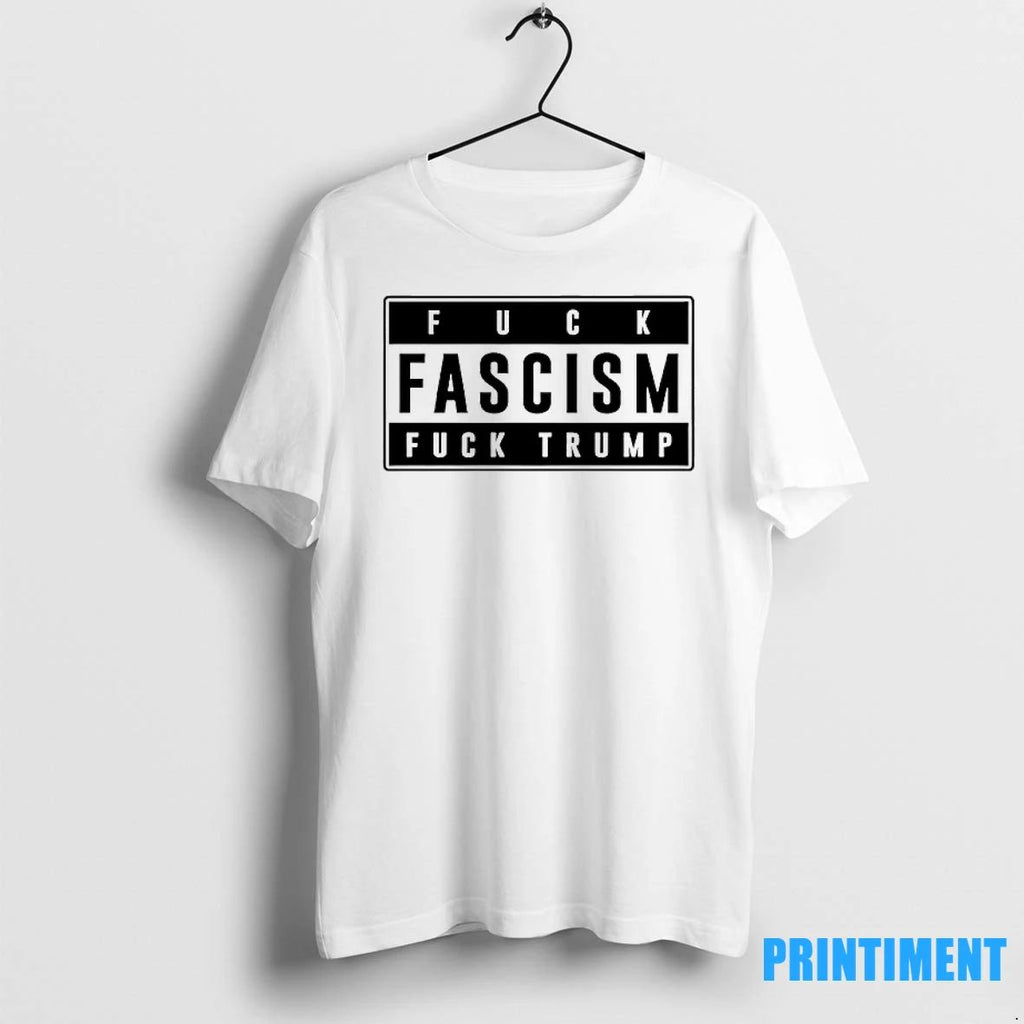 Fuck Fascism Fuck Trump Tshirts Sweater Unisex T-shirt, Sweatshirt, Hoodie, Long Sleeve Tee - T-Shirt, Sweatshirt, Hoodie