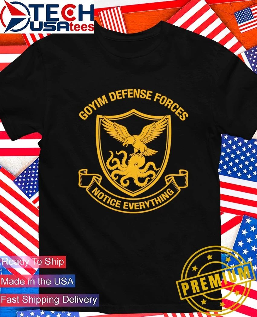 Goyim Defense Forces notice everything logo shirt Unisex T-shirt, Sweatshirt, Hoodie, Long Sleeve Tee - T-Shirt, Sweatshirt, Hoodie