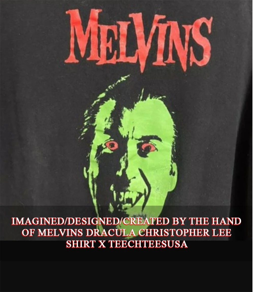 MelVins Dracula Christopher Lee T-shirt Unisex T-shirt, Sweatshirt, Hoodie, Long Sleeve Tee - T-Shirt, Sweatshirt, Hoodie
