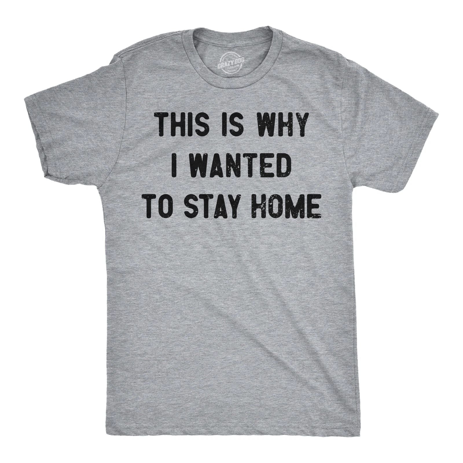 Mens Funny T Shirts This Is Why I Wanted to Stay Home Sarcastic Introvert Tee Unisex T-shirt, Sweatshirt, Hoodie, Long Sleeve Tee - T-Shirt, Sweatshirt, Hoodie