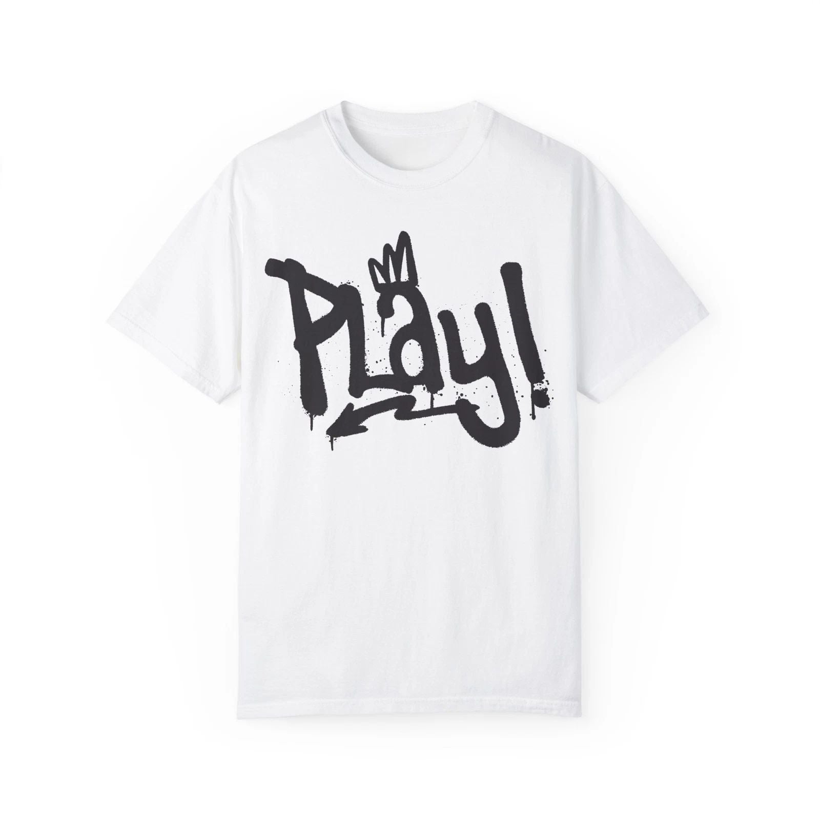 Play! Urban Graffiti Art Style Quote :: Unisex Garment-Dyed T-shirt Unisex T-shirt, Sweatshirt, Hoodie, Long Sleeve Tee - T-Shirt, Sweatshirt, Hoodie