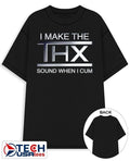 I make the THX sound when I cum shirt Unisex T-shirt, Sweatshirt, Hoodie, Long Sleeve Tee - T-Shirt, Sweatshirt, Hoodie